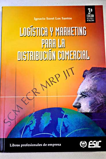 Logística y marketing para la distribución comercial / Ignacio Soret los Santos