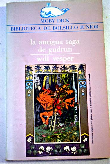 La antigua saga de Gudrun / Will Vesper