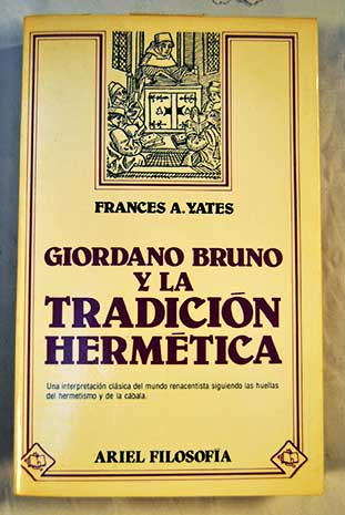 Giordano Bruno y la tradicin hermtica / Frances Amelia Yates