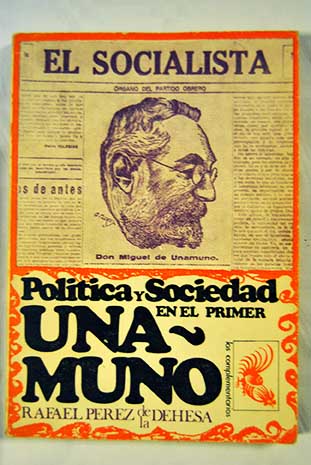 Poltica y sociedad en el primer Unamuno 1894 1904 / Rafael Prez de la Dehesa
