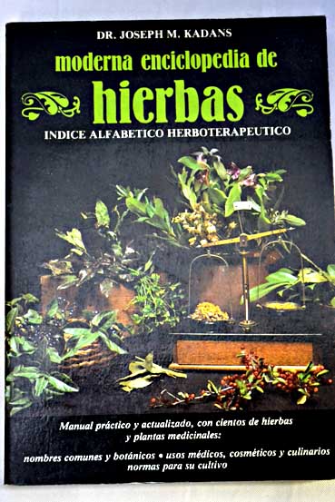 Moderna enciclopedia de hierbas con índice alfabético herboterapeútico / Joseph M Kadans