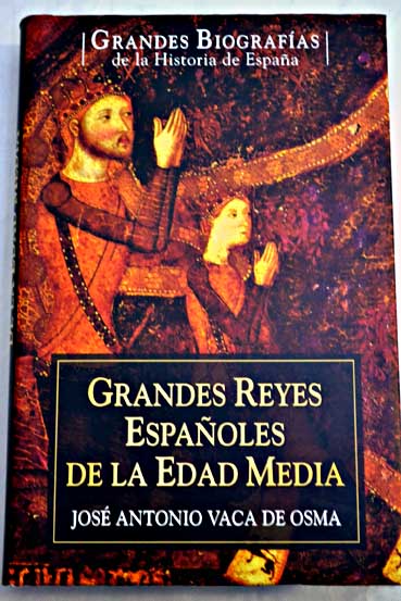 grandes reyes espanoles de la edad media jose antonio vaca de osma