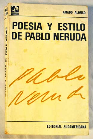 Poesa y estilo de Pablo Neruda interpretacin de una poesa hermtica / Amado Alonso
