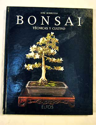 Bonsai tcnicas y cultivo / Jos Berruezo