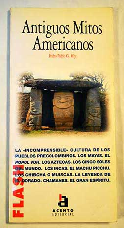 Antiguos mitos americanos / Pedro Pablo G May