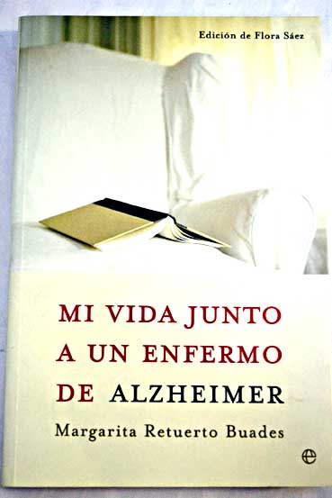 Mi vida junto a un enfermo de Alzheimer / Margarita Retuerto Buades