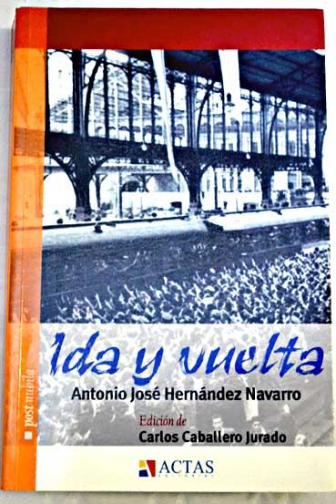 Ida y vuelta / Antonio Jos Hernndez Navarro