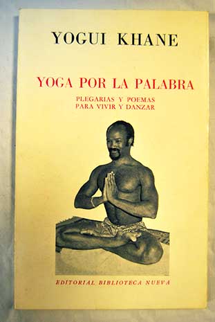 Yoga por la palabra plegaria y poemas para vivir y danzar / Babacar Khane