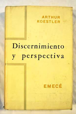 Discernimiento y perspectiva / Arthur Koestler