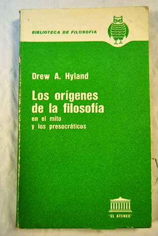 los origenes de la filosofia en el mito y los presocraticos - drew a hyland