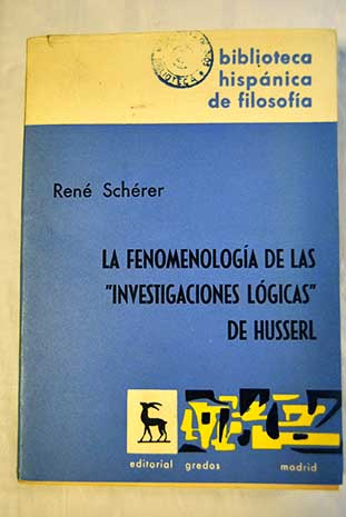 La fenomenología de las Investigaciones lógicas de Husserl / René Schérer