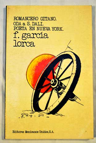 Romancero gitano Oda a Salvador Dali Poeta en Nueva York / Federico Garcia Lorca