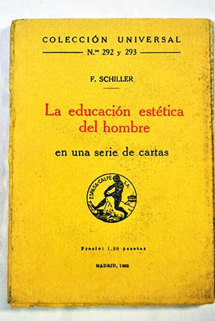La educacin esttica del hombre en una serie de cartas / Friedrich Schiller