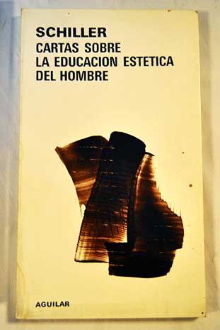 Cartas sobre la educacin esttica del hombre / Friedrich Schiller