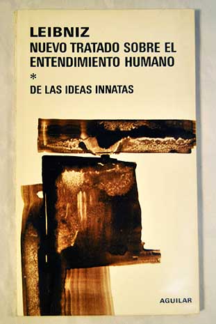 Nuevo tratado sobre el entendimiento humano tomo 1 De las ideas innatas / Gottfried Wilhelm Leibniz