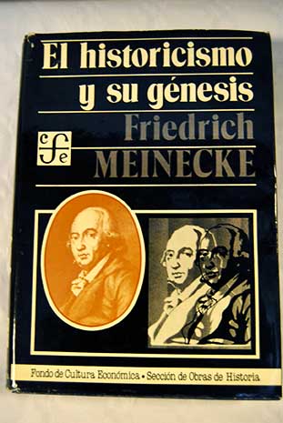 El historicismo y su génesis / Friedrich Meinecke