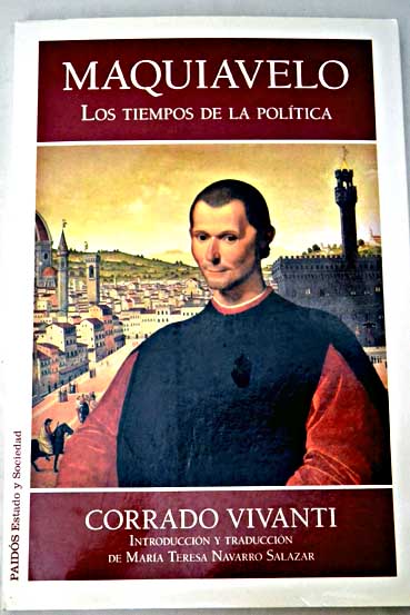 Maquiavelo los tiempos de la poltica / Corrado Vivanti