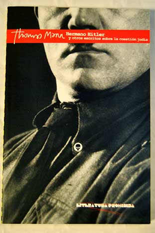 Hermano Hitler y otros escritos sobre la cuestion judia / Thomas Mann