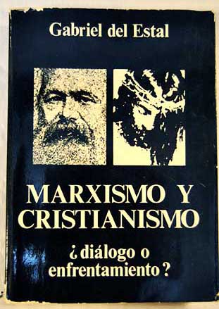 Marxismo y cristianismo dilogo o enfrentamiento / Gabriel del Estal