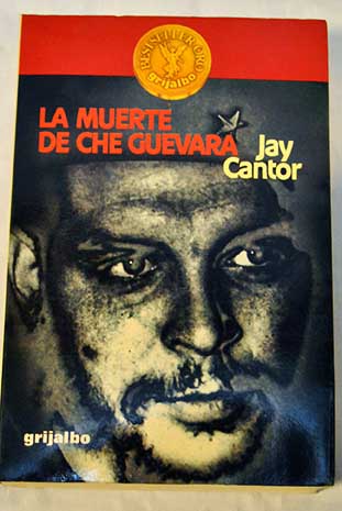 La muerte de Che Guevara / Jay Cantor