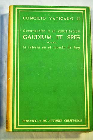 Comentarios a la constitucin Gaudium et Spes sobre la Iglesia en el mundo actual Concilio Vaticano II / ngel Herrera Oria