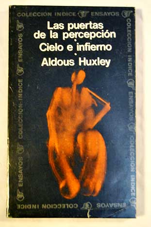 Las puertas de la percepcin Cielo e infierno / Aldous Huxley