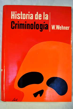 Historia de la criminologa / W Wehner