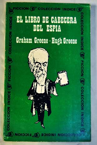 El libro de cabecera del espa / Greene Graham Greene Hugh