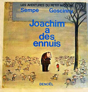 Joachim a des ennuis Les aventures du petit Nicolas / Jean Jaques Sempé