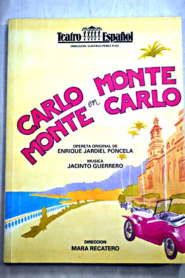 Carlo Monte en Monte Carlo opereta original de Enrique Jardiel Poncela / Enrique Jardiel Poncela