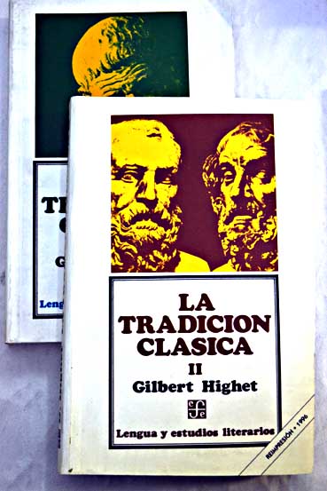 La tradicin clsica Influencias griegas y romanas en la literatura occidental / Gilbert Highet