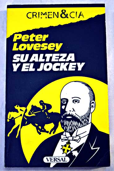 Su alteza y el jockey memorias detectivescas del rey Eduardo VII / Peter Lovesey