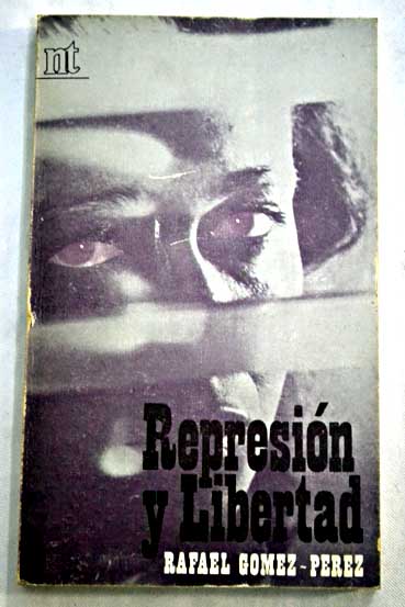 Represin y libertad / Rafael Gmez Prez