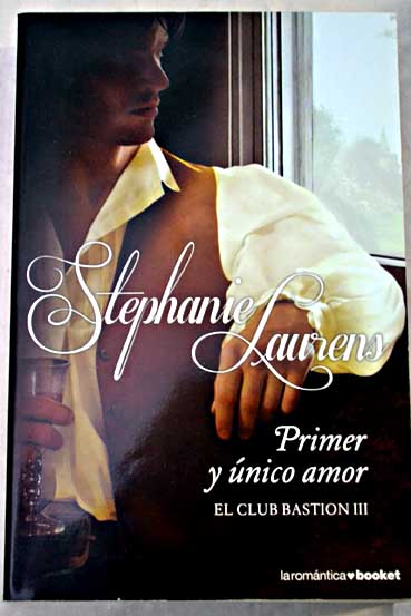 Primer y nico amor / Stephanie Laurens