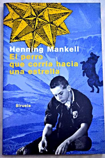 El perro que corra hacia una estrella / Henning Mankell