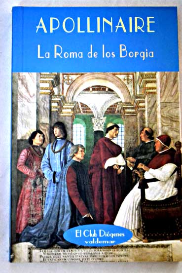 La Roma de los Borgia / Guillaume Apollinaire