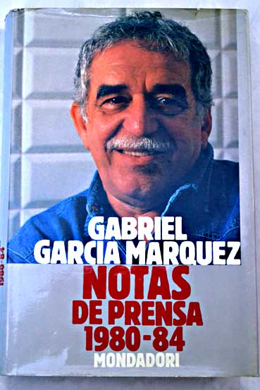 Notas de prensa 1980 1984 / Gabriel Garca Mrquez