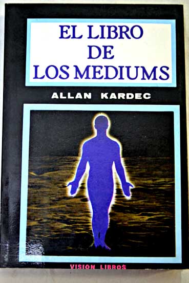 El libro de los mediums gua de los mediums y de los evocadores / Allan Kardec