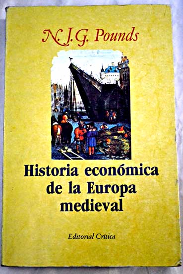 Historia económica de la Europa medieval / Norman J G Pounds