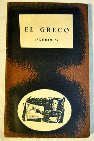 El Greco antologa de texto en torno a su vida y obra / Manuel Villegas Lopez Rec