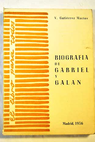 Biografa de Gabriel y Galn / Valeriano Gutirrez Macas