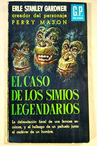 El caso de los simios legendarios Una aventura de Perry Mason / Erle Stanley Gardner