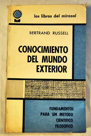 Conocimiento del mundo exterior fundamentos para un mtodo cientfico filosfico / Bertrand Russell