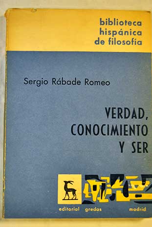 Verdad conocimiento y ser / Sergio Rbade Romeo