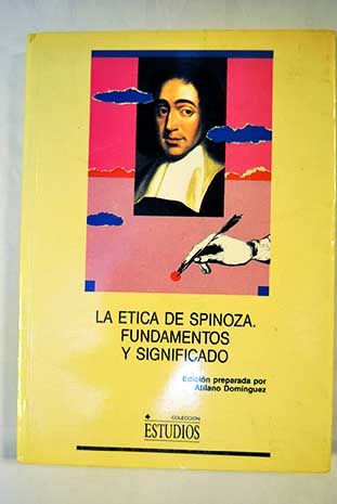 La tica de Spinoza fundamentos y significado actas del Congreso Internacional Almagro 24 26 de octubre 1990