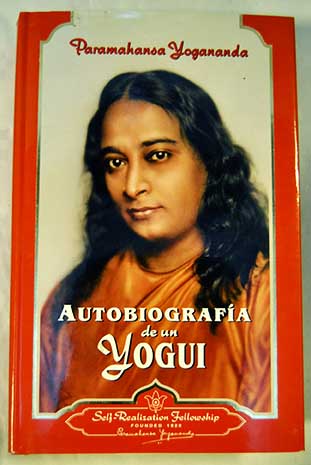 Autobiografia de un yogui / Paramahansa Yogananda