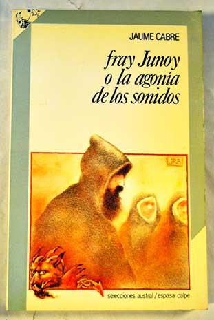 Fray Junoy o La agona de los sonidos / Jaume Cabr