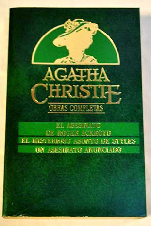 El asesinato de Roger Ackroyd El misterioso asunto de Styles Un asesinato anunciado / Agatha Christie