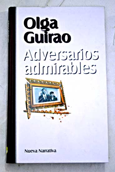 Adversarios admirables / Olga Guirao