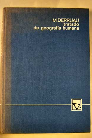 Tratado de Geografa humana / Max Derruau